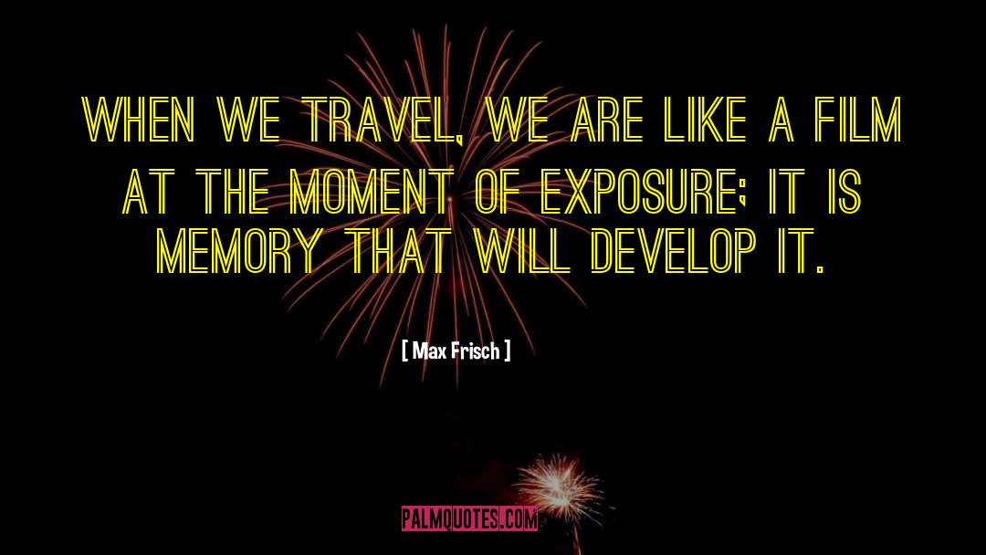 Moments Memories quotes by Max Frisch