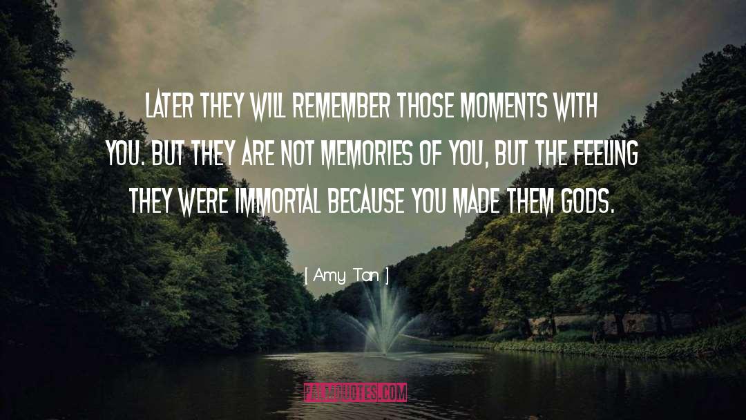 Moments Memories quotes by Amy Tan