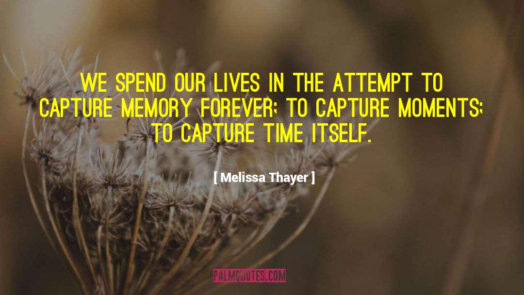 Moments Memories quotes by Melissa Thayer