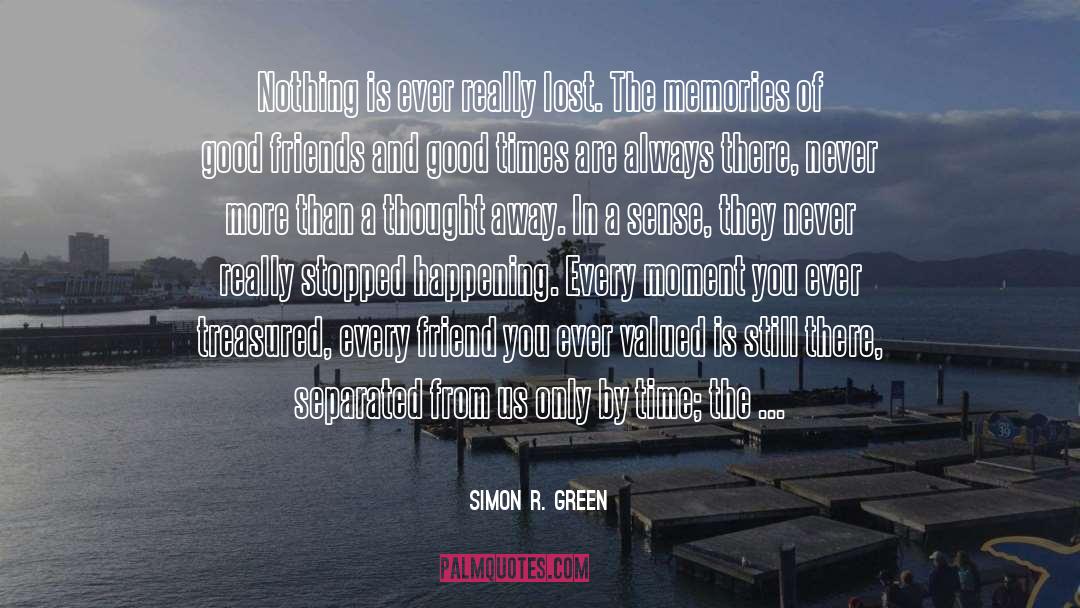 Moments Memories quotes by Simon R. Green