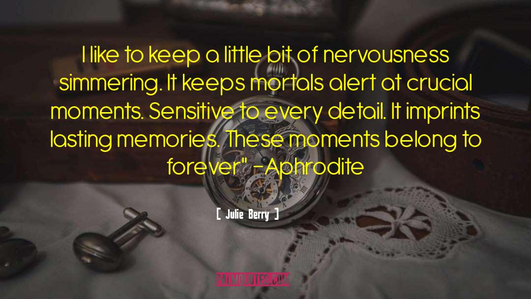 Moments Memories quotes by Julie Berry