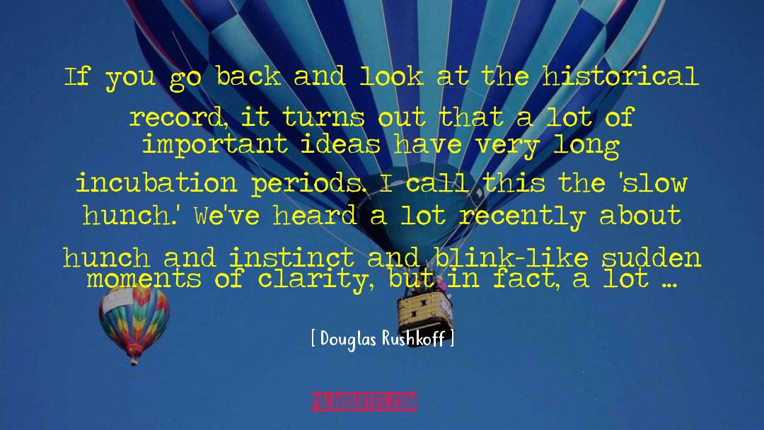 Moments Of Clarity quotes by Douglas Rushkoff