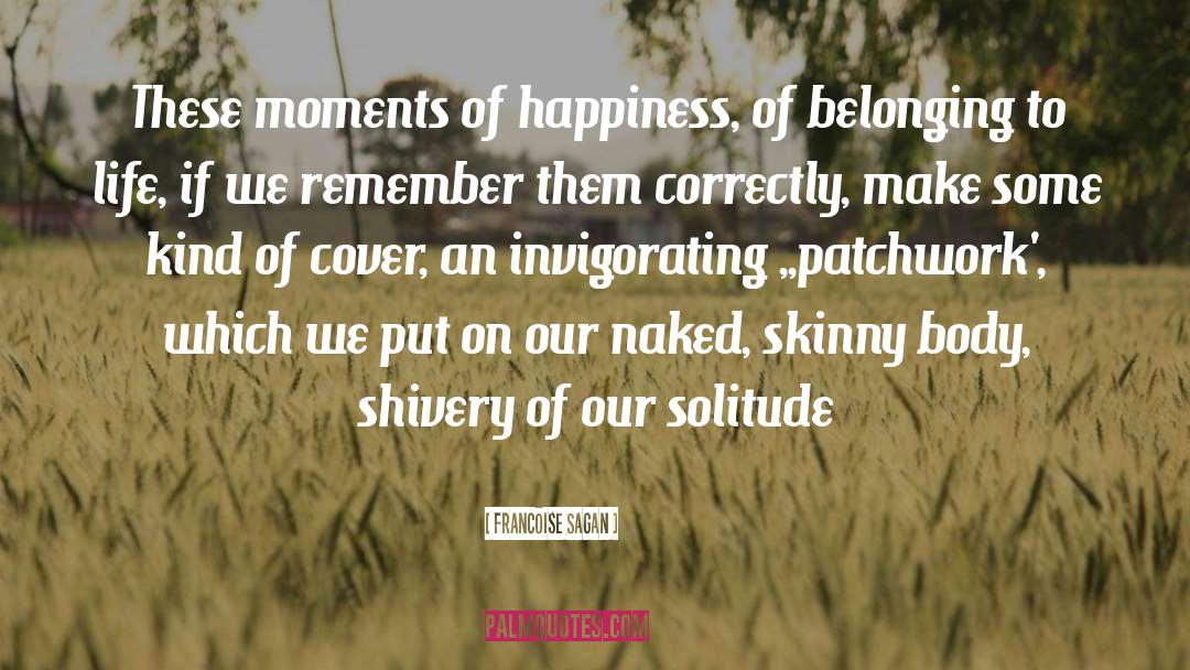 Moments Of Happiness quotes by Francoise Sagan