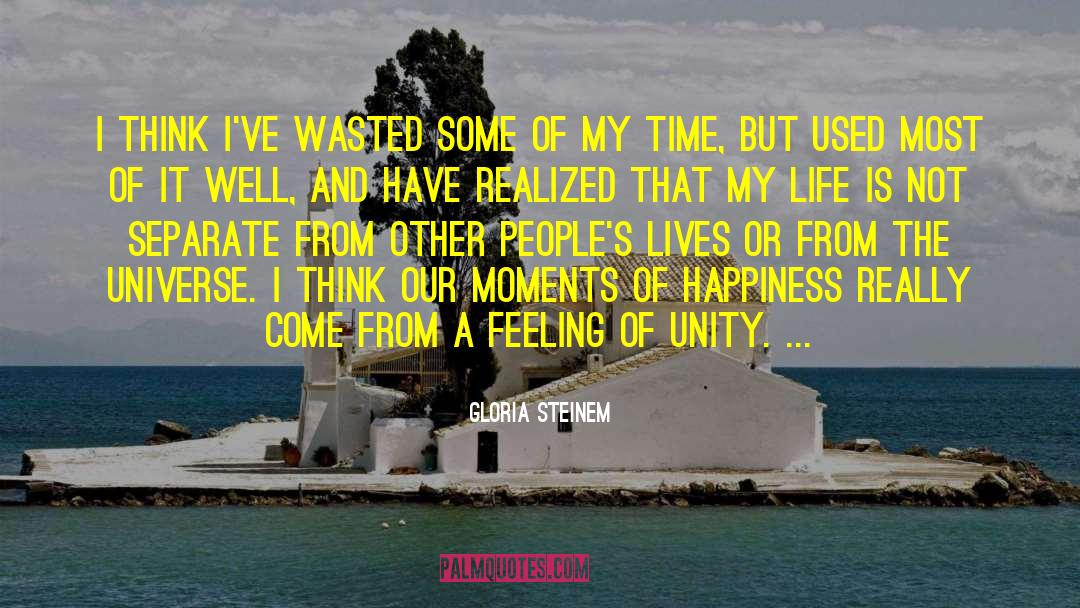 Moments Of Happiness quotes by Gloria Steinem