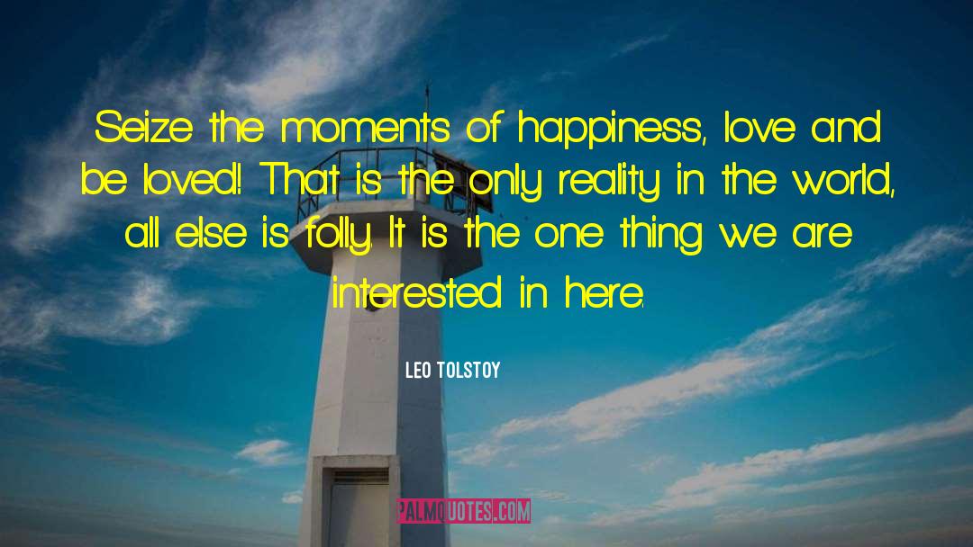 Moments Of Happiness quotes by Leo Tolstoy