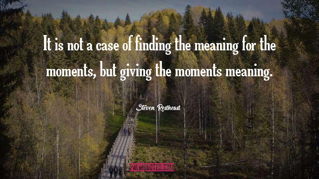 Moments Of Life quotes by Steven Redhead