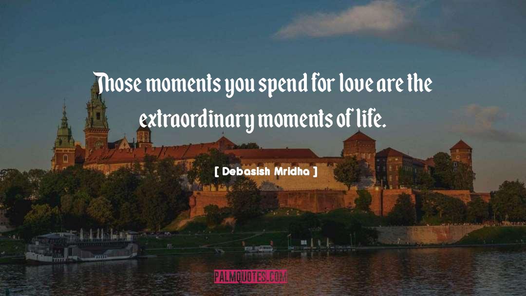 Moments Of Life quotes by Debasish Mridha