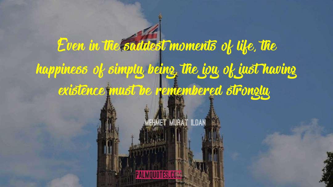 Moments Of Life quotes by Mehmet Murat Ildan