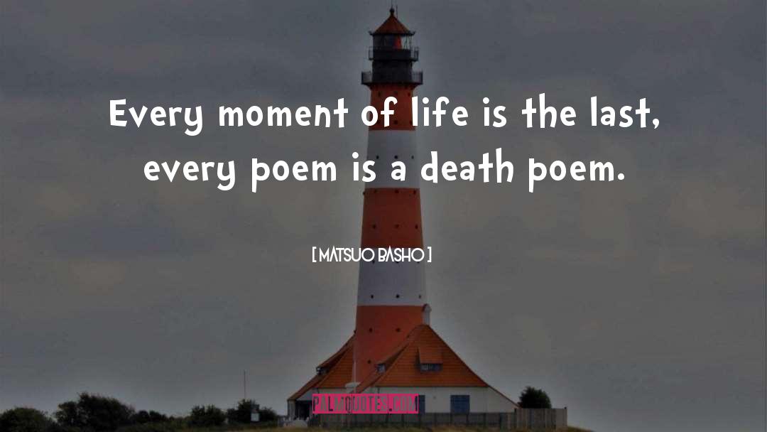 Moments Of Life quotes by Matsuo Basho