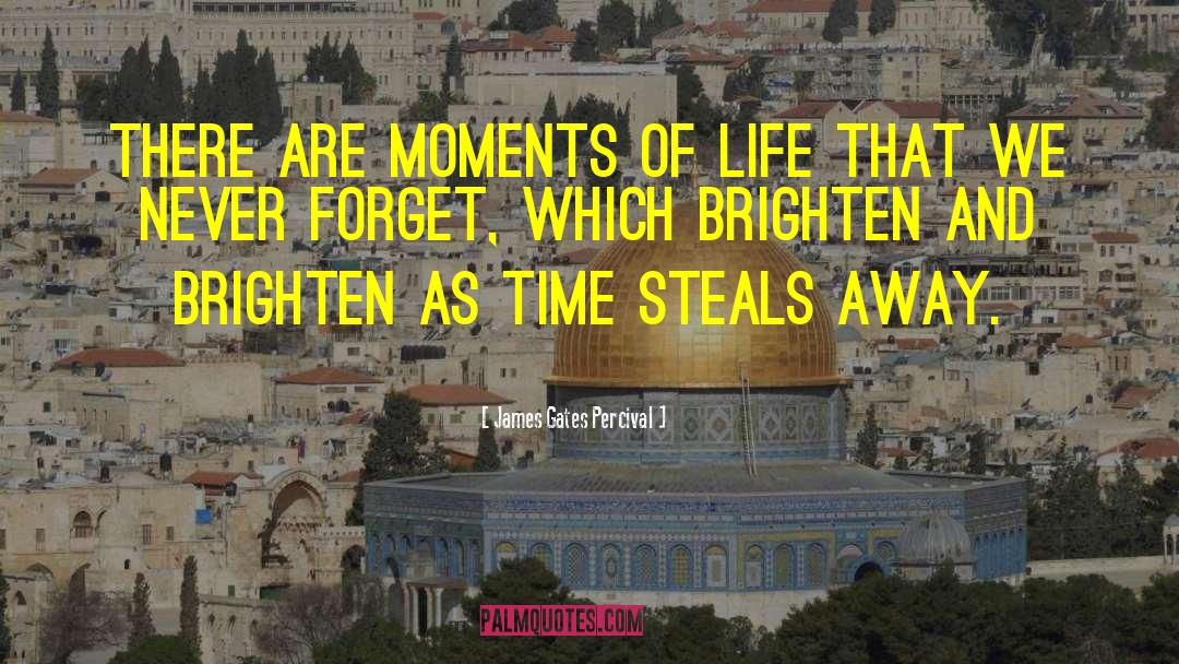 Moments Of Life quotes by James Gates Percival