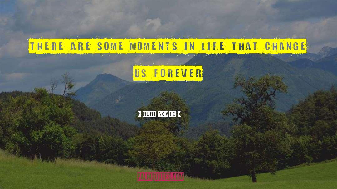 Moments Of Life quotes by Mimi Novic