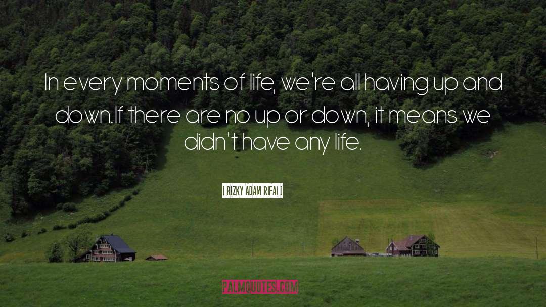 Moments Of Life quotes by Rizky Adam Rifai