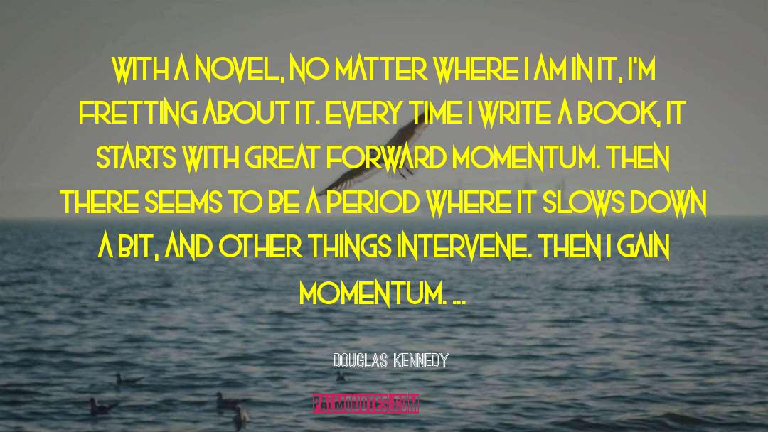 Momentum quotes by Douglas Kennedy