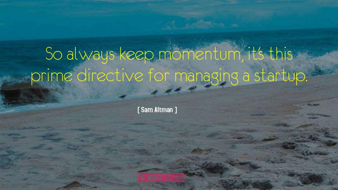 Momentum quotes by Sam Altman