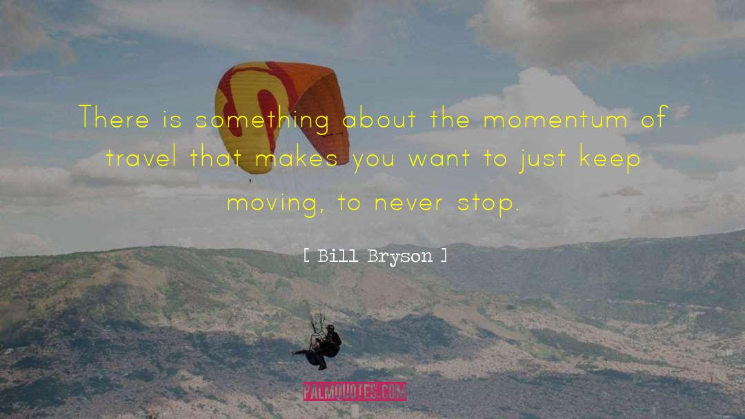 Momentum quotes by Bill Bryson