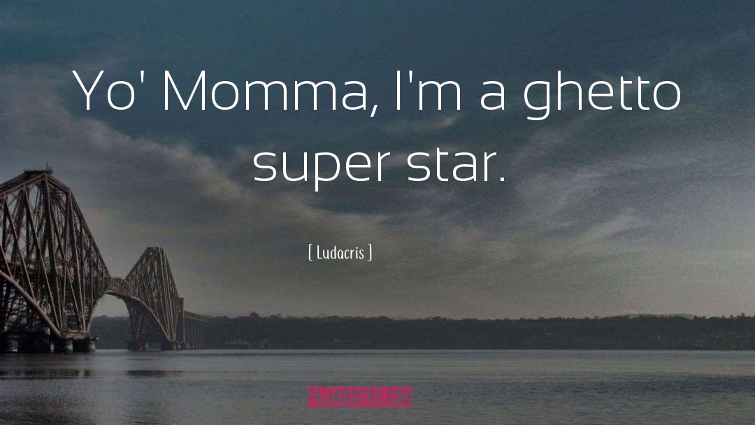 Momma K quotes by Ludacris