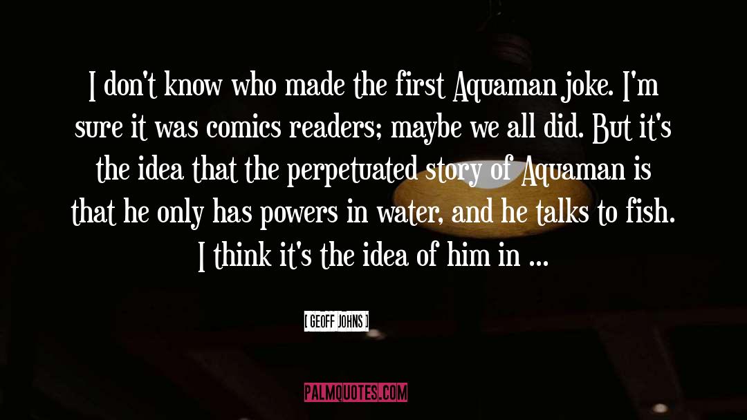 Momoa Aquaman quotes by Geoff Johns