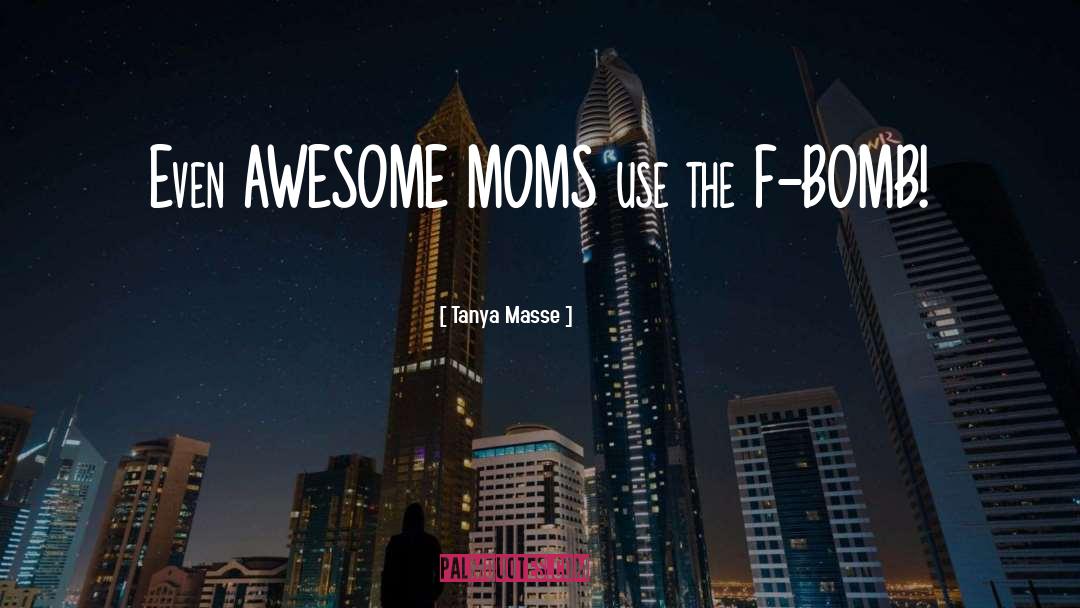 Moms Are Strong quotes by Tanya Masse