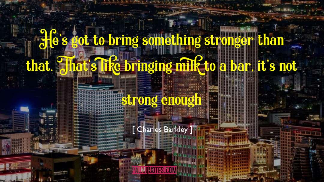 Moms Are Strong quotes by Charles Barkley