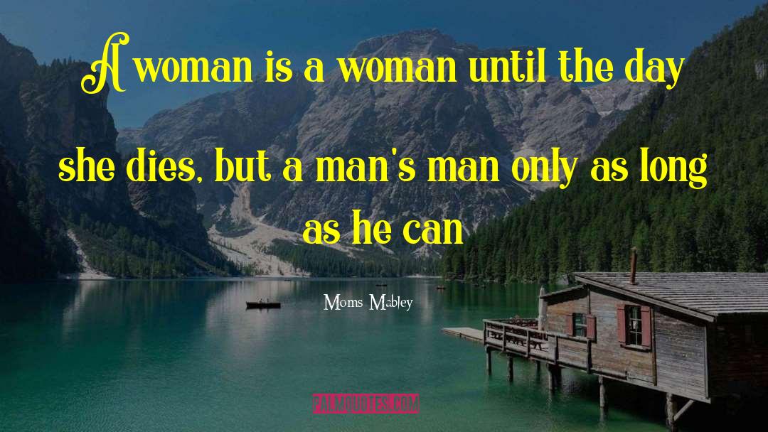 Moms Are Strong quotes by Moms Mabley