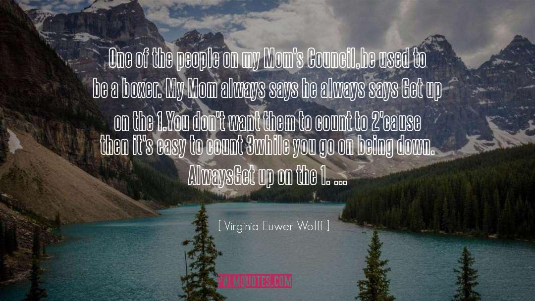 Moms quotes by Virginia Euwer Wolff