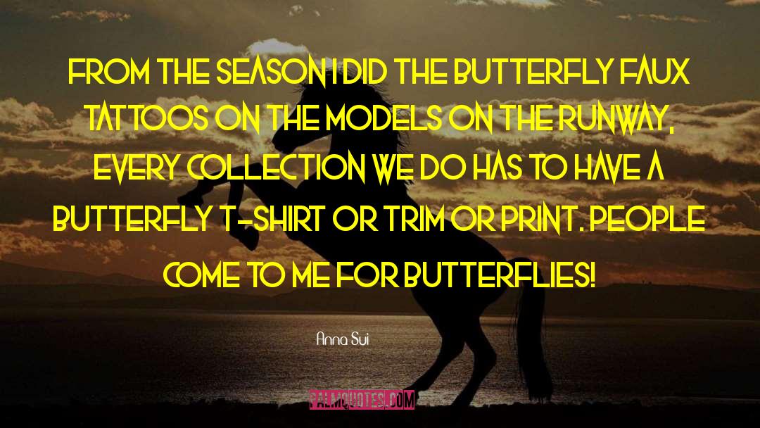 Monarch Butterflies quotes by Anna Sui