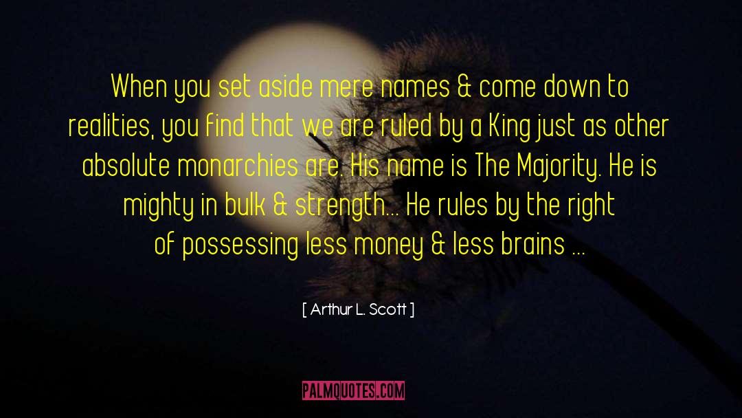 Monarchies quotes by Arthur L. Scott