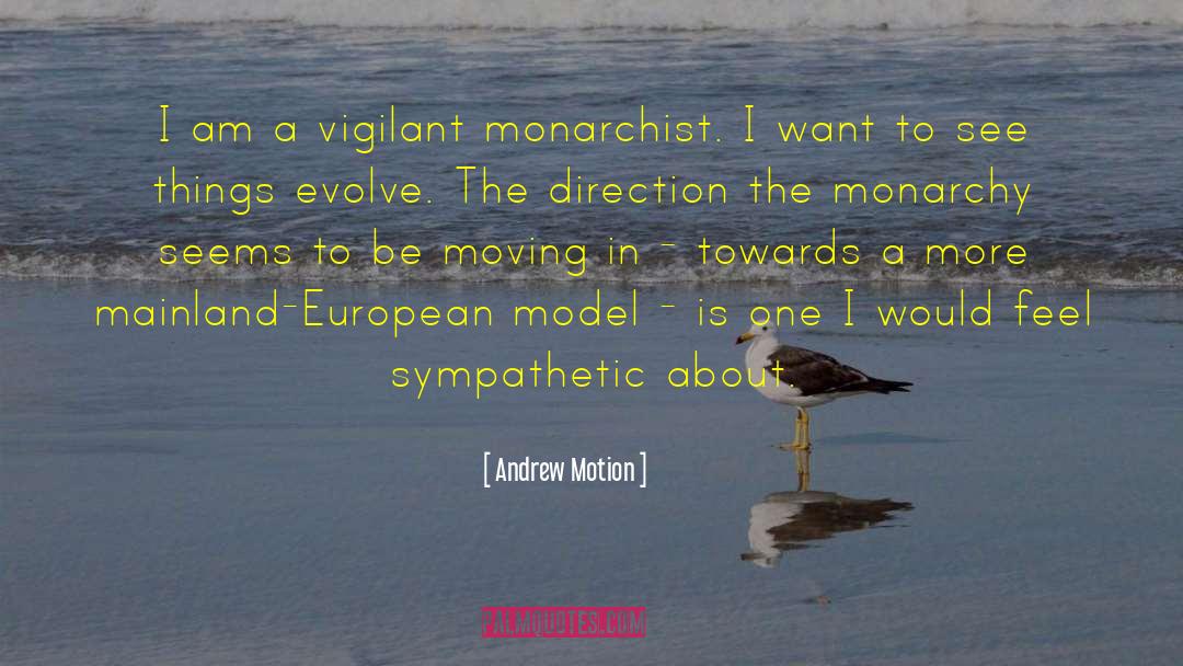 Monarchist quotes by Andrew Motion