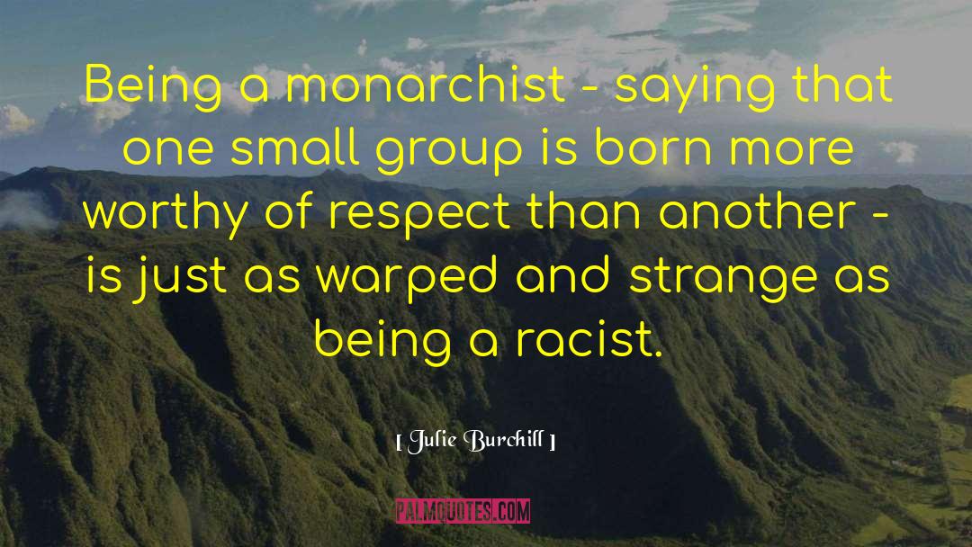 Monarchist quotes by Julie Burchill