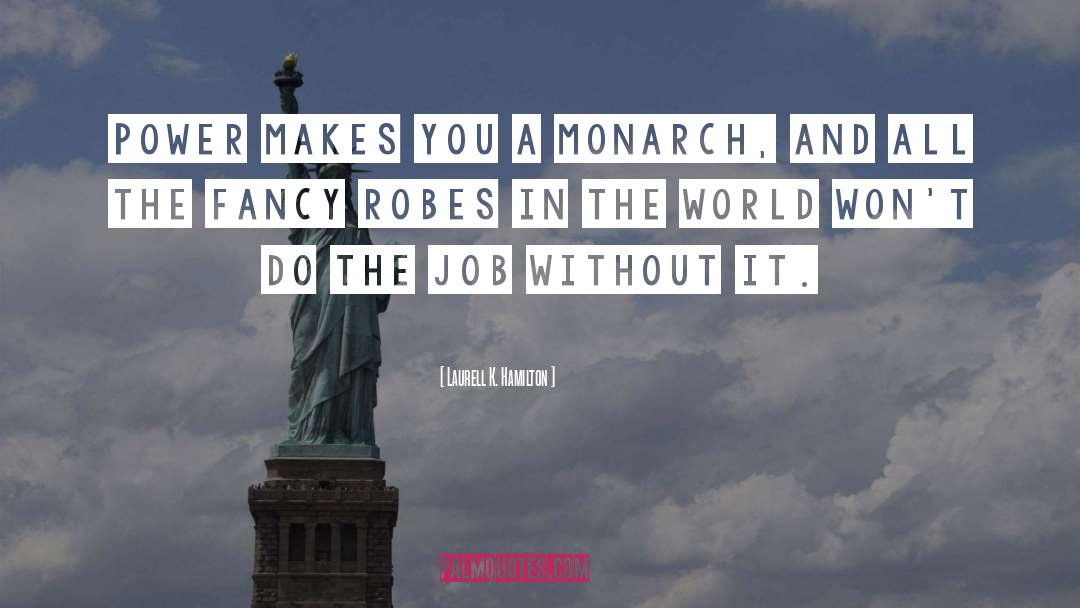 Monarchs quotes by Laurell K. Hamilton