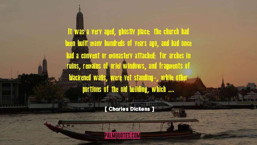 Monasteries quotes by Charles Dickens