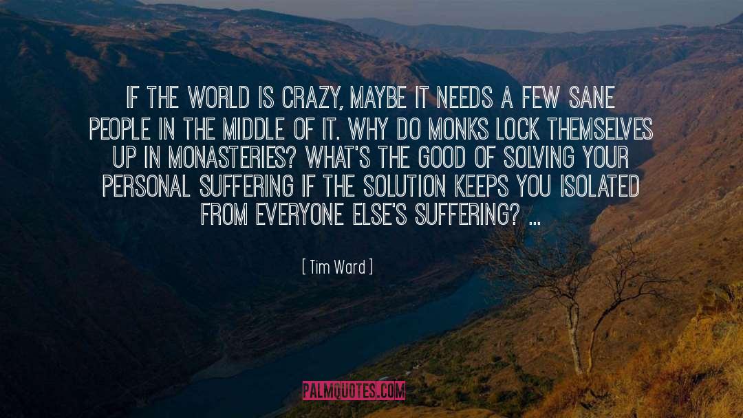 Monasteries quotes by Tim Ward