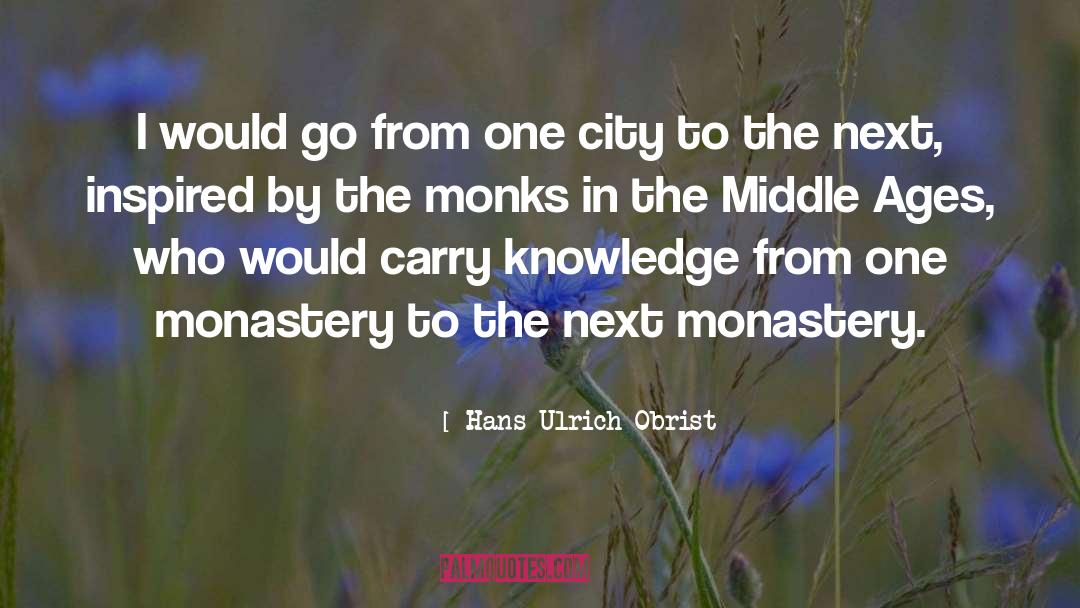 Monastery quotes by Hans Ulrich Obrist