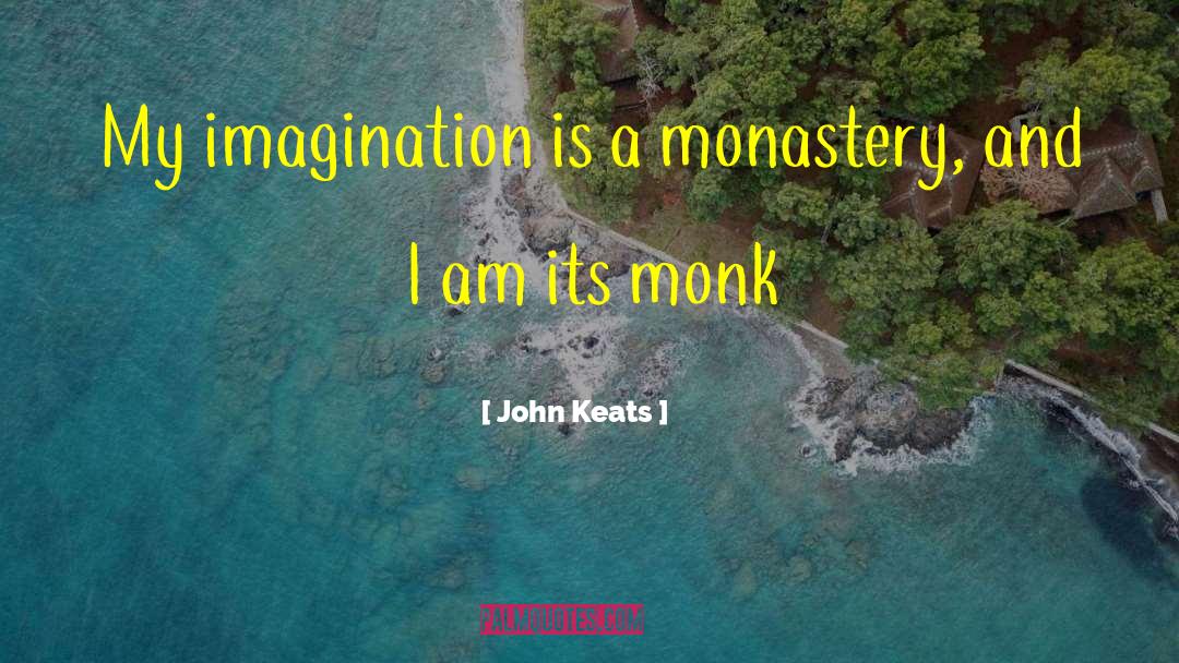 Monastery quotes by John Keats