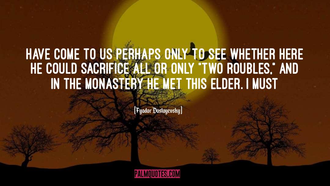 Monastery quotes by Fyodor Dostoyevsky