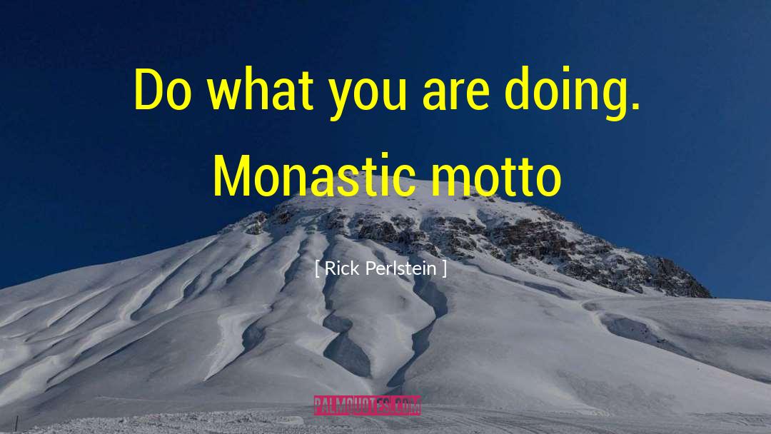 Monastic quotes by Rick Perlstein