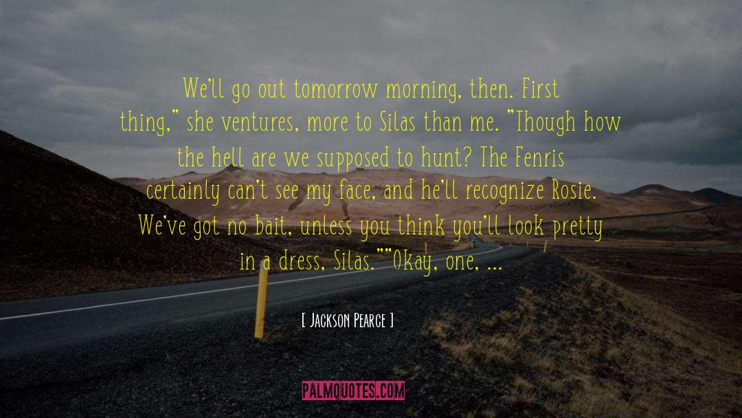 Monday Begins On Saturday quotes by Jackson Pearce