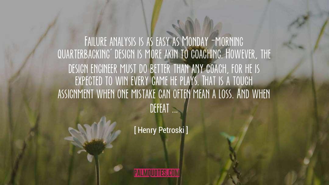 Monday Morning Blessings quotes by Henry Petroski