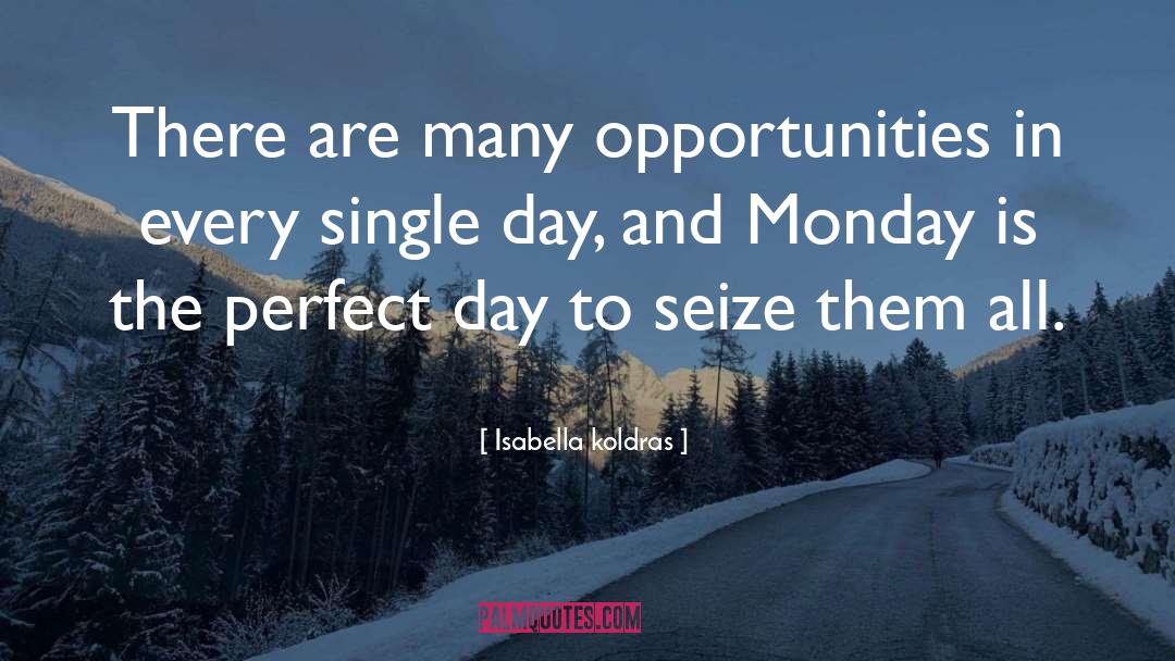 Monday Morning Motivational quotes by Isabella Koldras