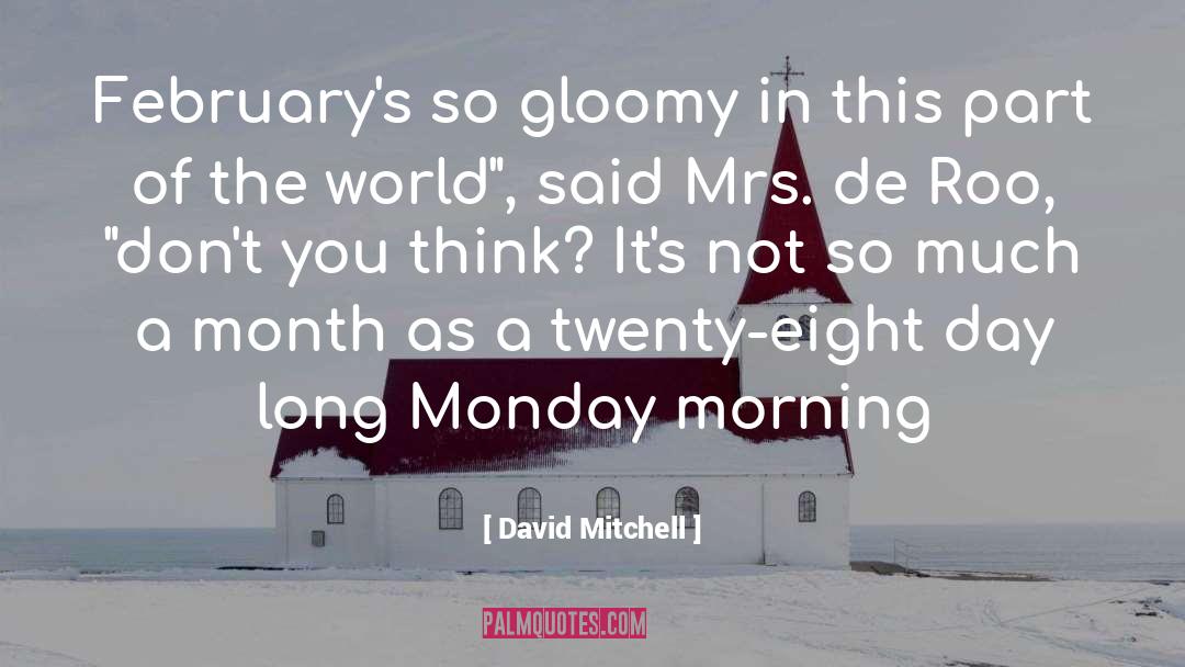 Monday Morning quotes by David Mitchell