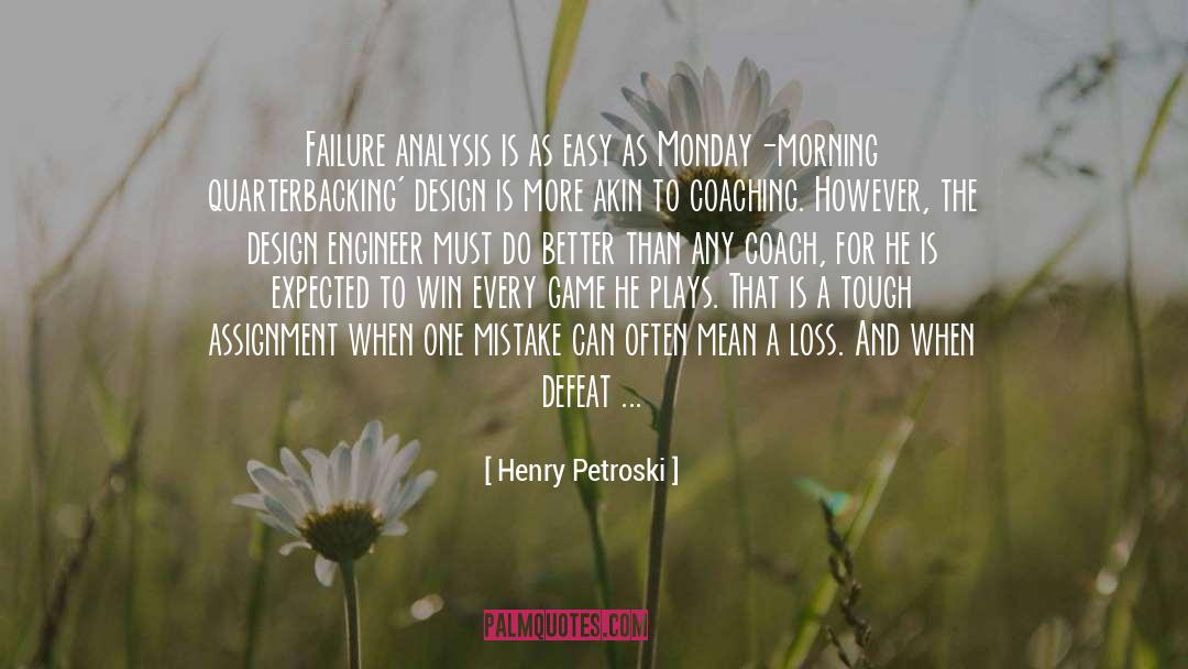 Monday Morning quotes by Henry Petroski
