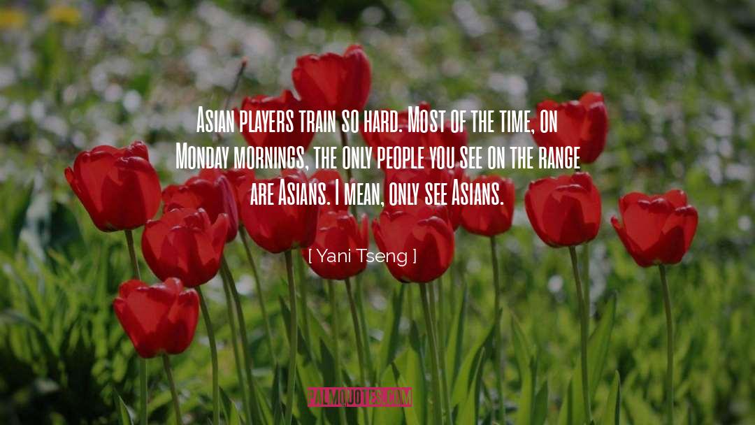 Monday Mornings quotes by Yani Tseng