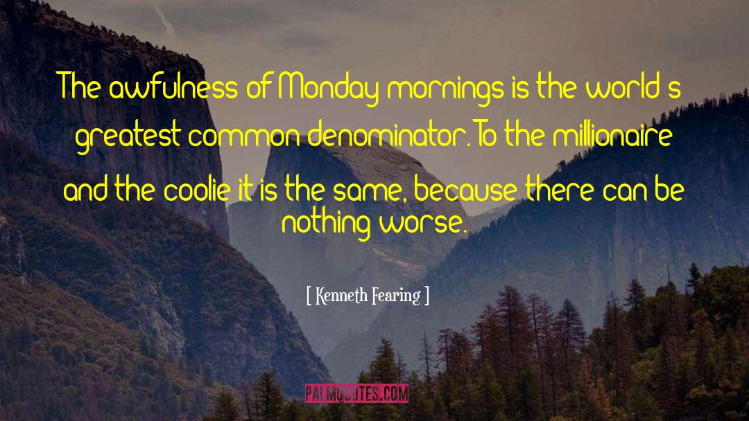 Monday Mornings quotes by Kenneth Fearing