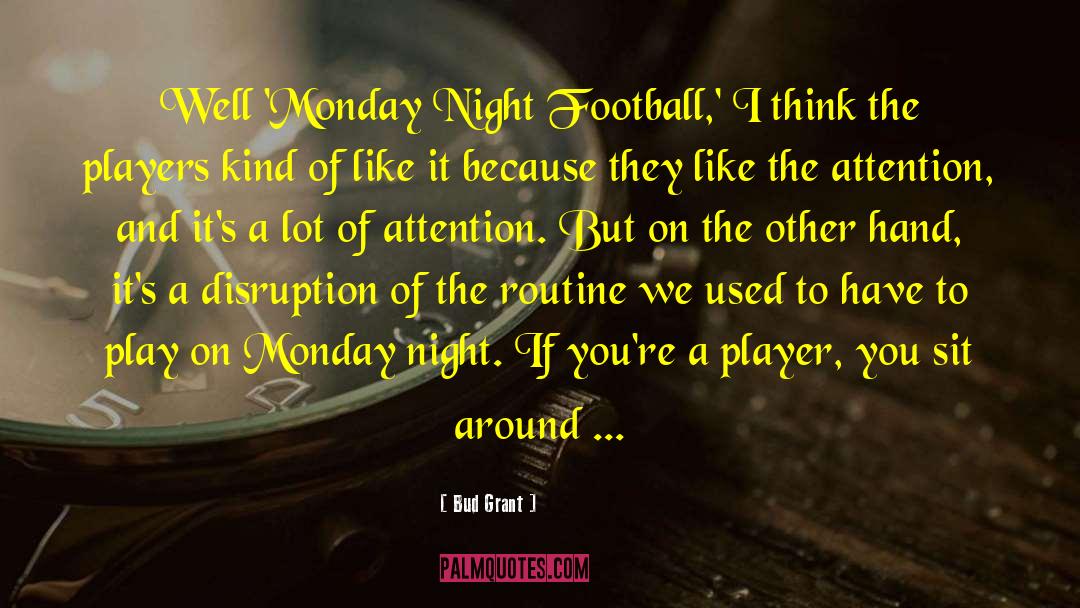 Monday Night Football quotes by Bud Grant