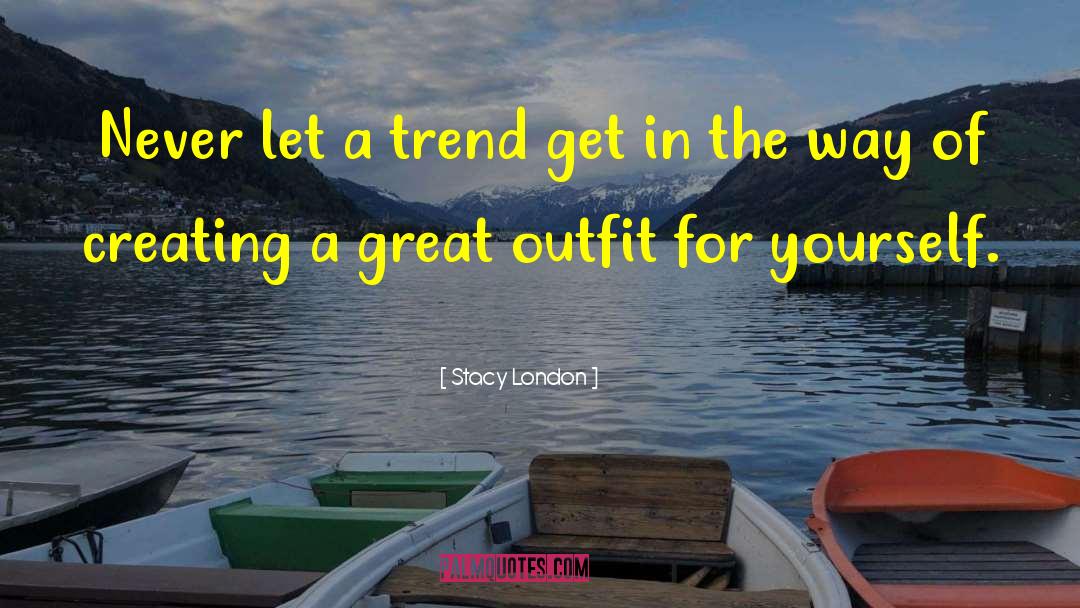 Monday Outfit quotes by Stacy London
