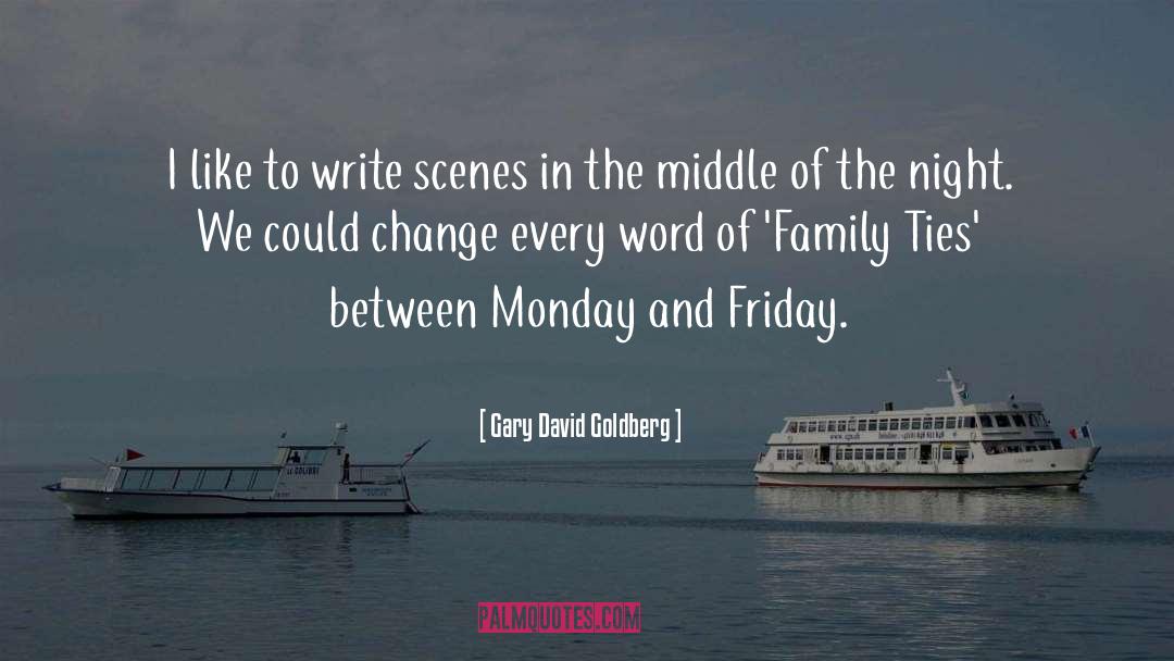 Monday Vibing quotes by Gary David Goldberg
