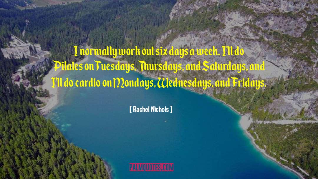 Mondays quotes by Rachel Nichols
