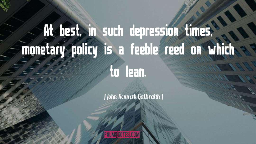 Monetary Policy quotes by John Kenneth Galbraith