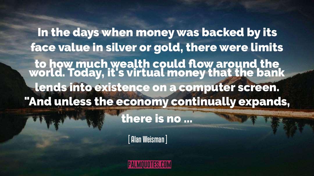 Monetary System quotes by Alan Weisman