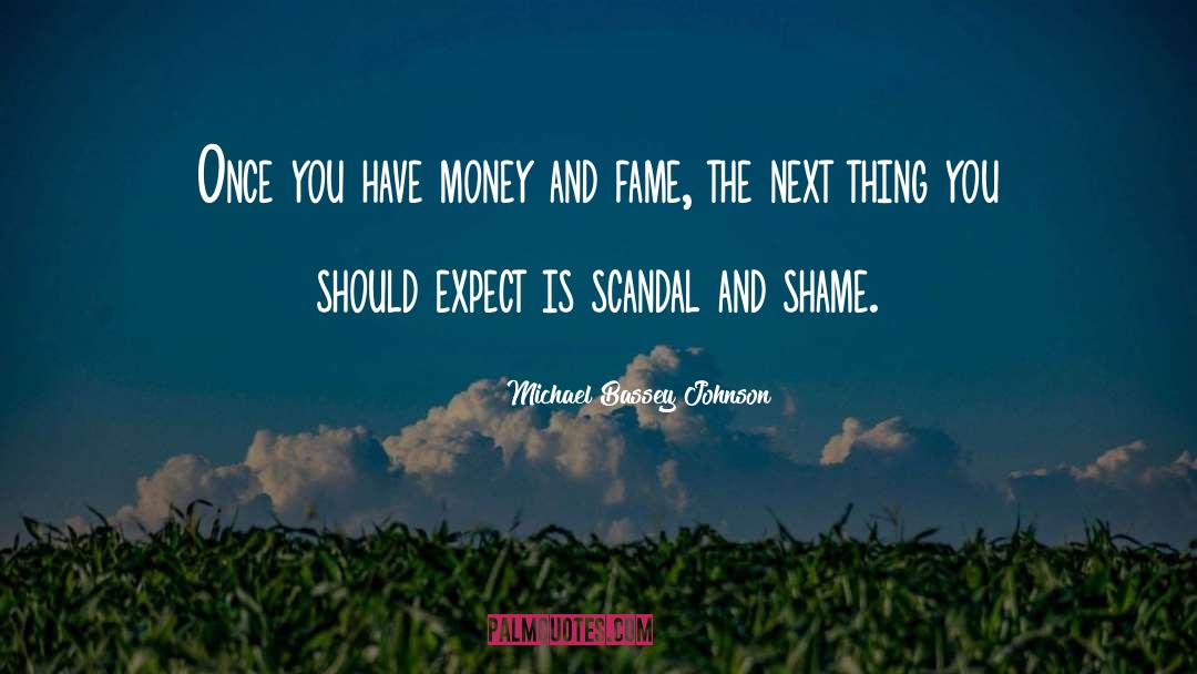 Money And Fame quotes by Michael Bassey Johnson